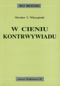 W cieniu kontrwywiadu - Wilczygórski Mirosław T. - książka