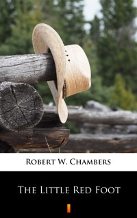 The Little Red Foot - Robert W. Chambers - ebook