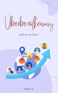 Überbevölkerung - sind wir zu viele? - Tobias Hopfmüller - ebook