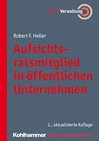 Aufsichtsratsmitglied in öffentlichen Unternehmen - Robert F. Heller - ebook