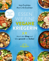 Essen wie eine vegane Kriegerin - Jane Esselstyn - ebook