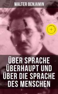 Walter Benjamin: Über Sprache überhaupt und über die Sprache des Menschen - Walter  Benjamin - ebook