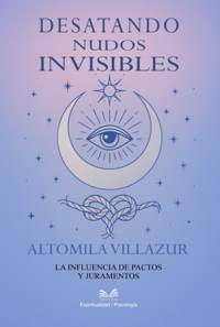 Desatando Nudos Invisibles - Altomila Villazur / Luiz Santos - ebook
