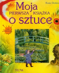 Moja pierwsza książka o sztuce - Dickins Rosie - książka