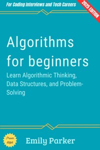 Algorithms for Beginners: - Emily Parker - ebook