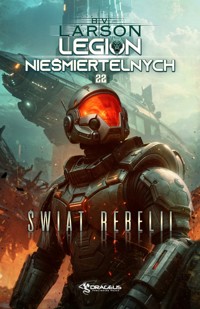 Świat Rebelii. Seria Legion Nieśmiertelnych. Tom 22 - B. V. Larson - książka