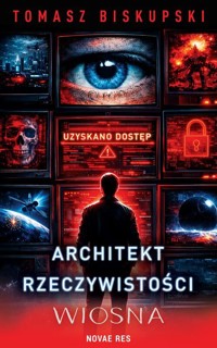 Architekt Rzeczywistości. Wiosna - Tomasz Biskupski - ebook + książka
