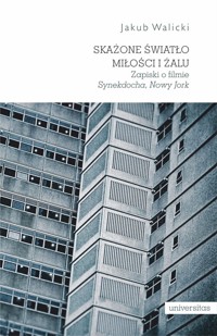 Skażone światło miłości i żalu. Zapiski o filmie „Synekdocha, Nowy Jork” - Walicki Jakub - książka