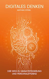 Digitales Denken - Mathias Dögel - ebook