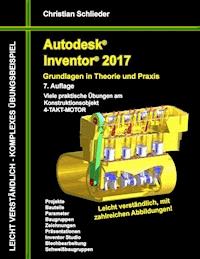 Autodesk Inventor 2017 - Grundlagen in Theorie und Praxis - Christian Schlieder - ebook