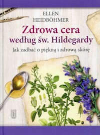 Zdrowa cera według św. Hildegardy - Ellen Heidbohmer - książka