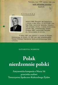 Polak nierdzennie polski. Antysemicka kampania... - Katarzyna Markusz - książka