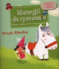 Kucyk Kleofas Historyjki do rysowania - Grossetete Charlotte - książka