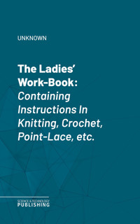 The Ladies' Work-Book - Unknown - ebook