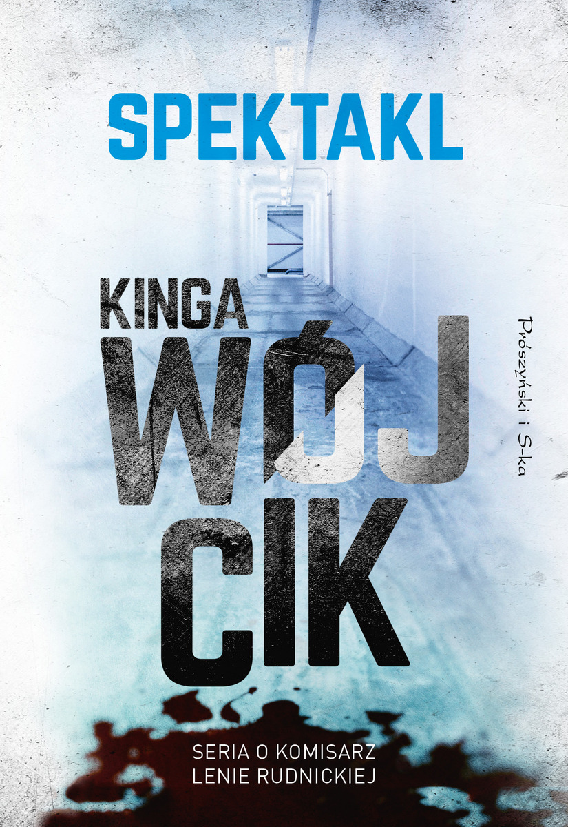 Spektakl. Seria o komisarz Lenie Rudnickiej. Tom 2 - Kinga Wójcik - książka