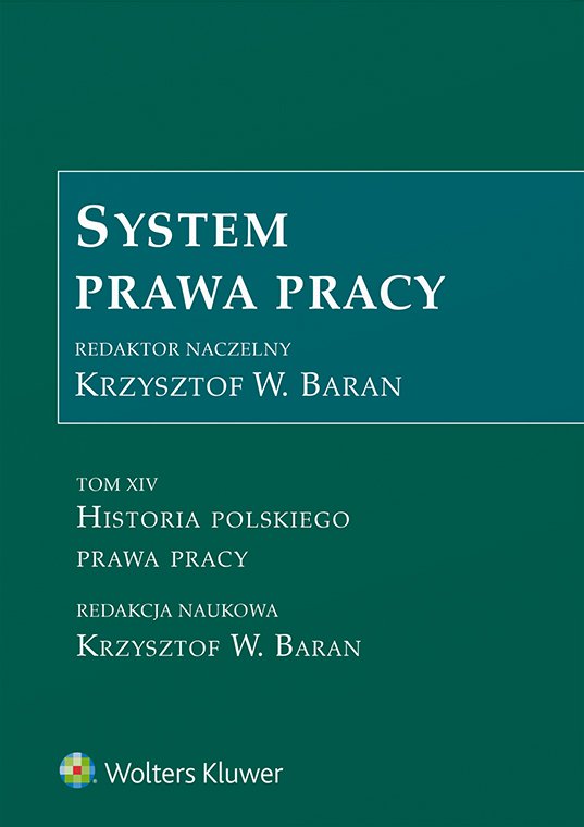 Okładka:System prawa pracy. Tom XIV. Historia polskiego prawa pracy 