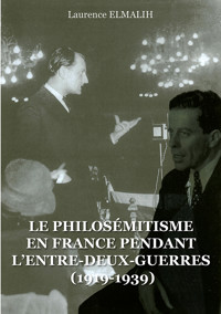 Le Philosémitisme en France pendant L'Entre-deux-Guerres (1919-1939) - Laurence ELMALIH - ebook