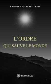 L’ordre qui sauve le monde - Carlos Apolinario Reis - ebook