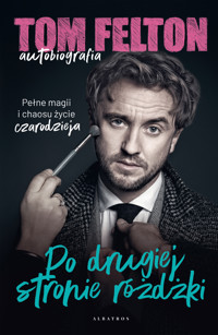 Tom Felton. Autobiografia. Po drugiej stronie różdżki - Felton Tom - ebook + audiobook