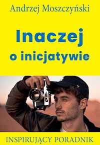 Inaczej o inicjatywie - Andrzej Moszczyński - ebook + audiobook + książka