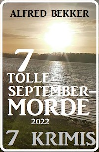 7 tolle September-Morde 2022: 7 Krimis - Alfred Bekker - ebook
