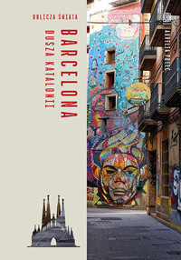 Barcelona. Dusza Katalonii. Oblicza świata - Aurelia Połeć - książka