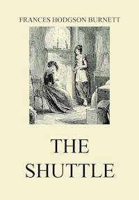 The Shuttle - Frances Hodgson Burnett - ebook