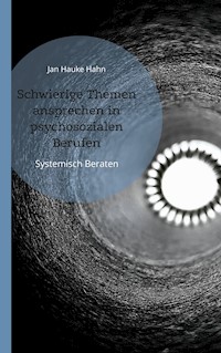 Schwierige Themen ansprechen in psychosozialen Berufen - Jan Hauke Hahn - ebook