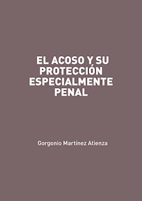 El acoso y su protección especialmente penal - Gorgonio Martínez Atienza - ebook