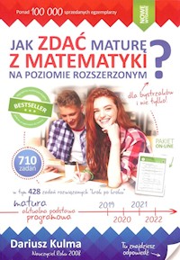 Jak zdać maturę z matematyki na poziomie rozszerzonym? - Dariusz Kulma - książka