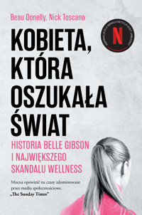 Kobieta, która oszukała świat. Historia Belle Gibson i największego skandalu wellness - Beau Donelly, Nick Toscano - ebook + audiobook + książka