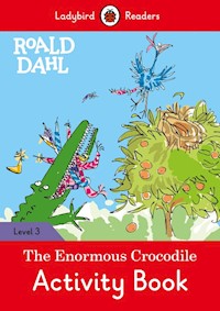 Roald Dahl: The Enormous Crocodile Activity Book - Ladybird Readers Level 3 - Dahl 	Roald - książka