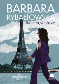 Jak to się skończy. Saga Bez pożegnania. Tom 6 - Barbara Rybałtowska - książka