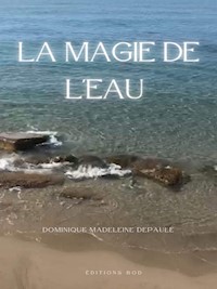 La magie de l'eau - Dominique Madeleine Depaule - ebook