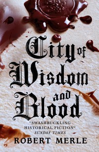 City of Wisdom and Blood: Fortunes of France 2 - Robert Merle - ebook