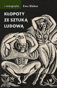 Kłopoty ze sztuką ludową - Klekot Ewa - książka