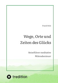 Wege, Orte und Zeiten des Glücks - Frank Hole - ebook
