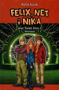 Felix, Net i Nika oraz Świat Zero 2. Alternauci. Tom 10 - Rafał Kosik - książka