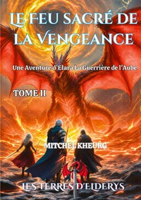 Le Feu sacré de la Vengeance - Mitchel Kheurg - ebook