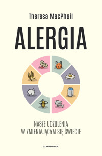 Alergia. Nasze uczulenia w zmieniającym się świecie - Theresa MacPhail - ebook + książka