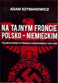 Na tajnym froncie polsko-niemieckim - Szymanowicz Adam - książka