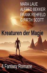 Kreaturen der Magie: 4 Fantasy Romane - Alfred Bekker - ebook