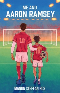 Me and Aaron Ramsey - Manon Steffan Ros - ebook