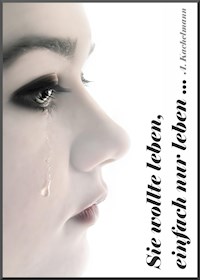 Sie wollte leben, einfach nur leben... - Alfred Kachelmann - ebook