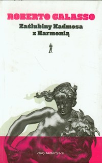 Zaślubiny Kadmosa z Harmonią - Calasso Roberto - książka