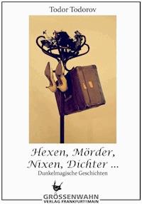 Hexen, Mörder, Nixen, Dichter ... - Todor Todorov - ebook