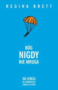 Bóg nigdy nie mruga. 50 lekcji na trudniejsze chwile w życiu (barwione brzegi) - Regina Brett - książka