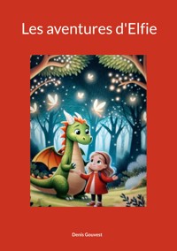 Les aventures d'Elfie - Denis Gouvest - ebook