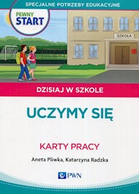 Pewny Start Dzisiaj w szkole Uczymy się Karty pracy - Pliwka Aneta, Radzka Katarzyna - książka
