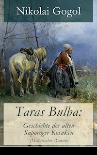 Taras Bulba: Geschichte des alten Saporoger Kosaken (Historischer Roman) - Nikolai Gogol - ebook